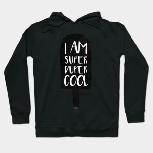 I am super duper cool Hoodie